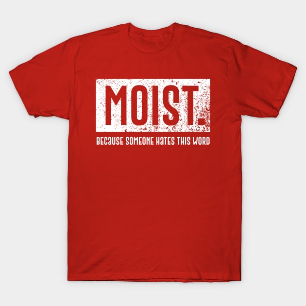 MOIST T-Shirt by onyxicca liar